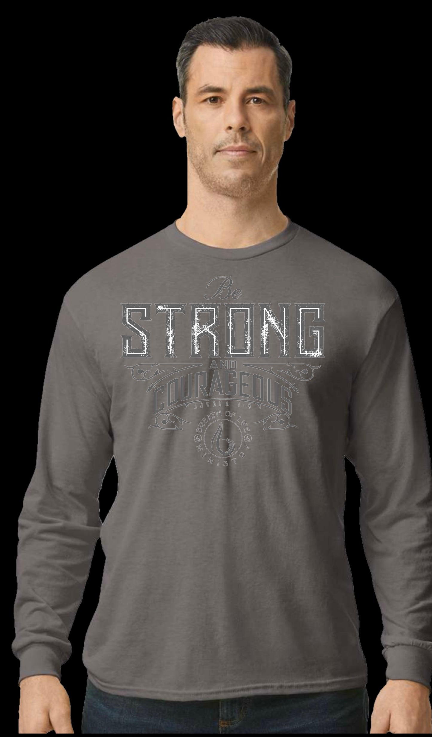 Be Strong and Courageous T-Shirt Long Sleeve